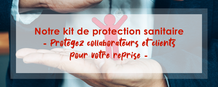 KIT DE PROTECTION - Protégez collaborateurs et clients pour votre reprise